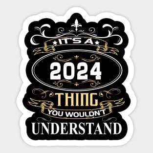 It's A 2024 Thing You Wouldn't Understand Sticker